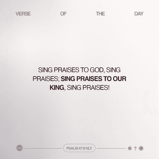 Sing praises to God, sing praises; sing praises to our King, sing praises!