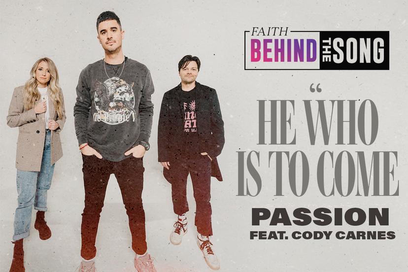 Faith Behind The Song: "He Who Is To Come" Passion feat. Cody Carnes