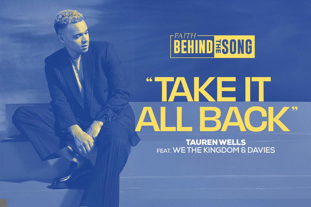 Faith Behind The Song: Take It All Back - Tauren Wells