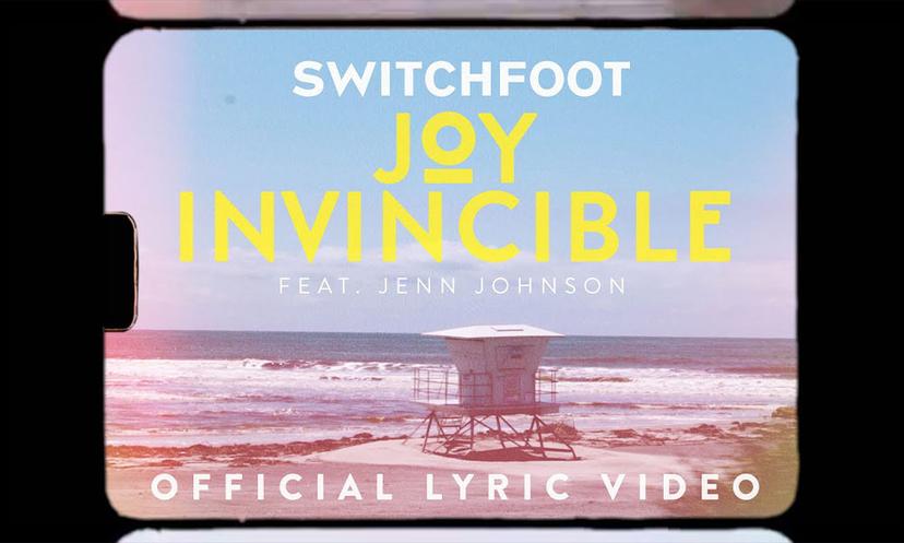 "Joy Invincible" (ft. Jenn Johnson) by: Switchfoot