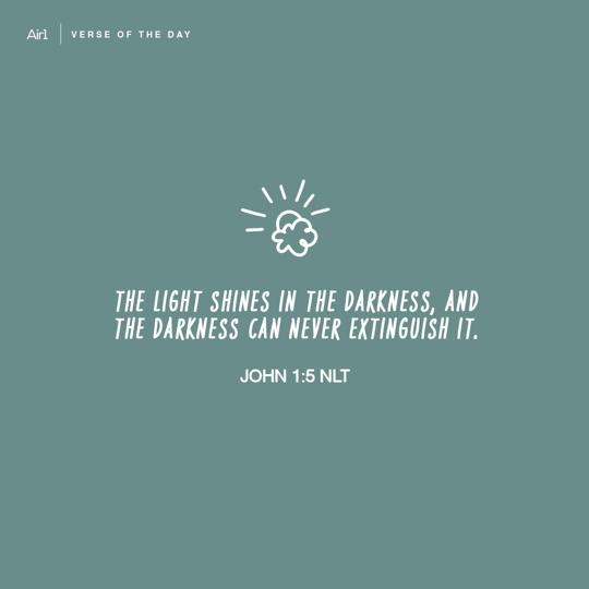 The Light shines in the darkness, and the darkness can never extinguish it.