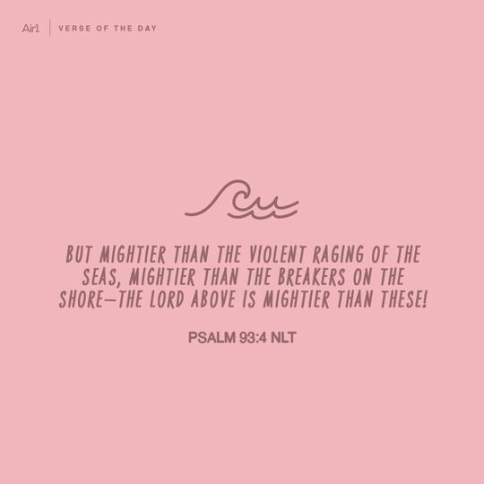 But mightier than the violent raging of the seas, mightier than the breakers on the shore—the LORD above is mightier than these!
