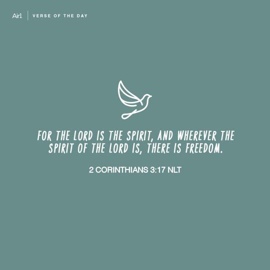 For the Lord is the Spirit, and wherever the Spirit of the Lord is, there is freedom.