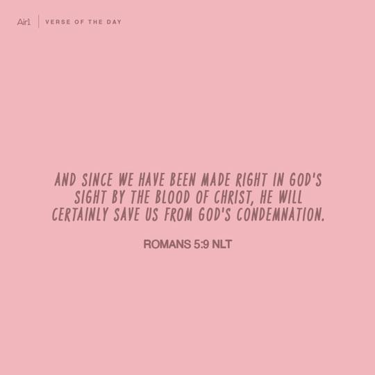 And since we have been made right in God's sight by the blood of Christ, He will certainly save us from God's condemnation.