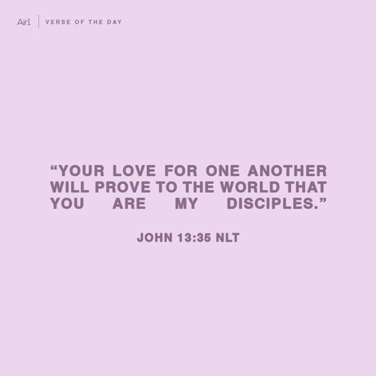 "Your love for one another will prove to the world that you are My disciples."