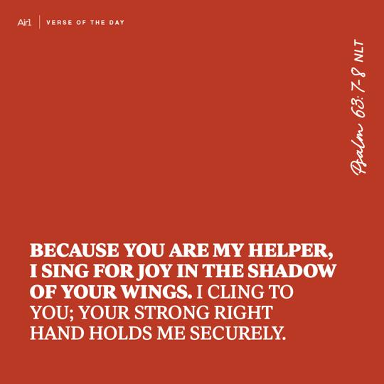 Because You are my helper, I sing for joy in the shadow of Your wings.