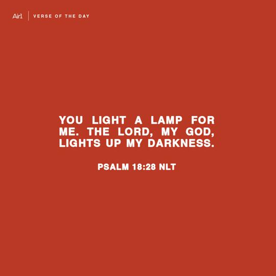 You light a lamp for me. The LORD, my God, lights up my darkness.