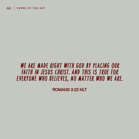We are made right with God by placing our faith in Jesus Christ. And this is true for everyone who believes, no matter who we are.