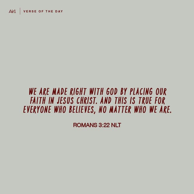 We are made right with God by placing our faith in Jesus Christ. And this is true for everyone who believes, no matter who we are.