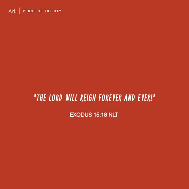 "The Lord will reign forever and ever!”