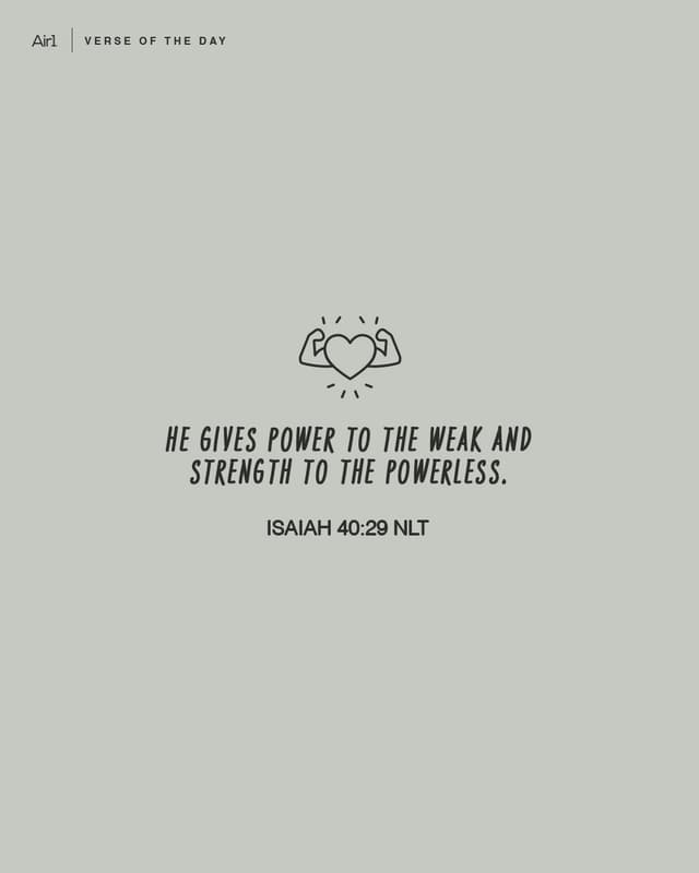 He gives power to the weak and strength to the powerless.