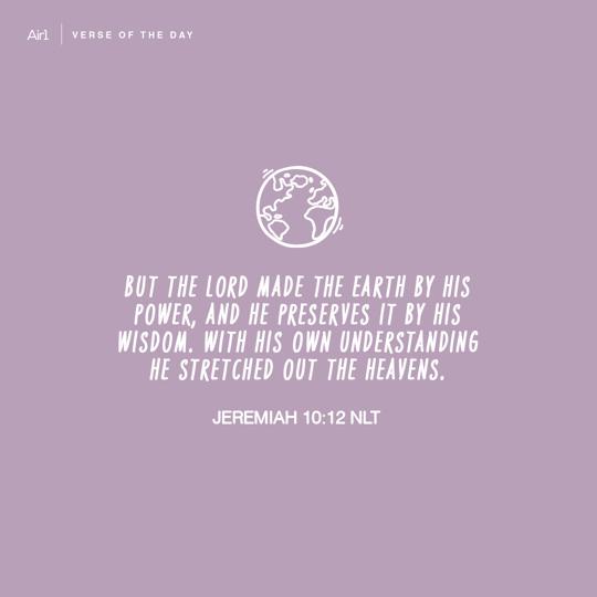 But the LORD made the earth by His power, and He preserves it by His wisdom. With His own understanding He stretched out the heavens.