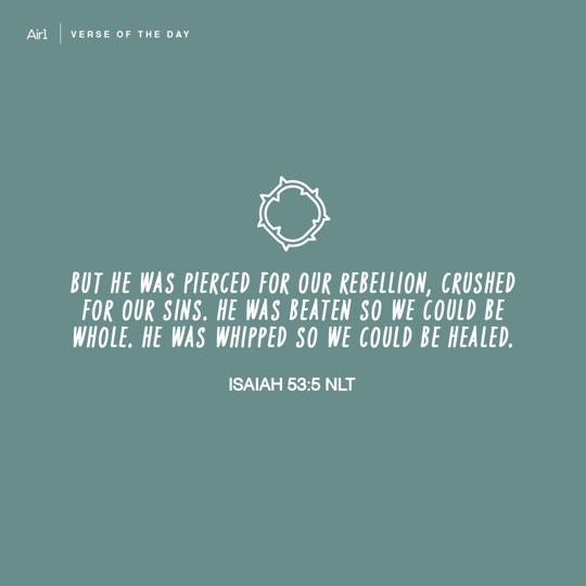 But He was pierced for our rebellion, crushed for our sins. He was beaten so we could be whole. He was whipped so we could be healed.