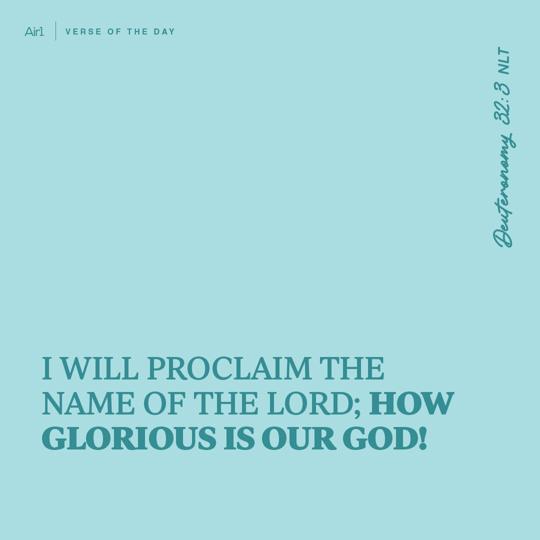 I will proclaim the name of the LORD; how glorious is our God!