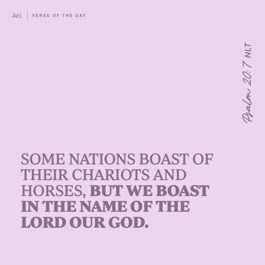 Some nations boast of their chariots and horses, but we boast in the name of the LORD our God.