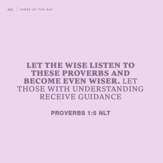 Let the wise listen to these proverbs and become even wiser. Let those with understanding receive guidance