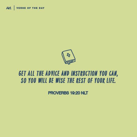 Get all the advice and instruction you can, so you will be wise the rest of your life.