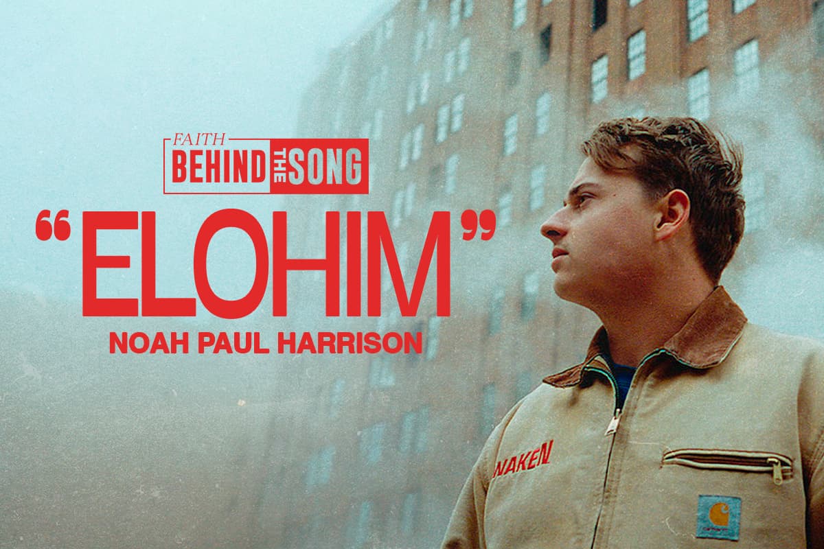Faith Behind The Song: 'Elohim' Noah Paul Harrison