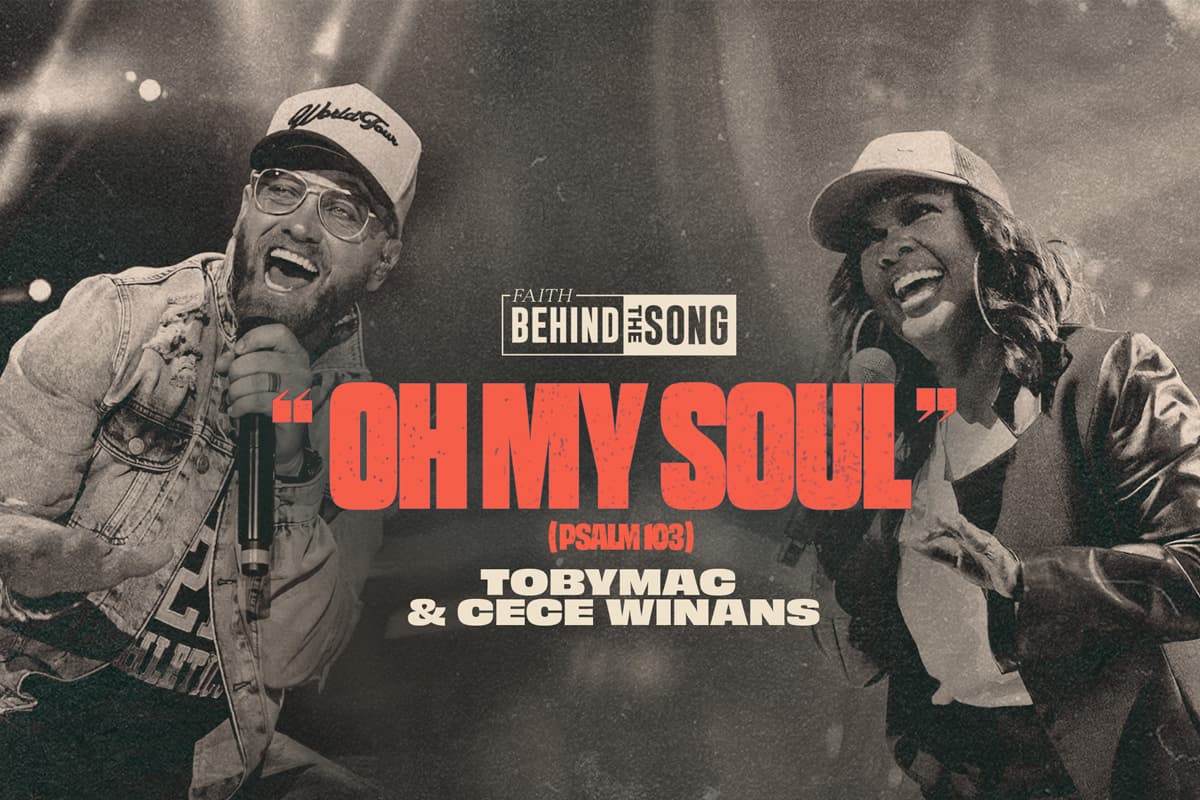 Faith Behind The Song: "Oh My Soul (Psalm 103)" TobyMac & CeCe Winans