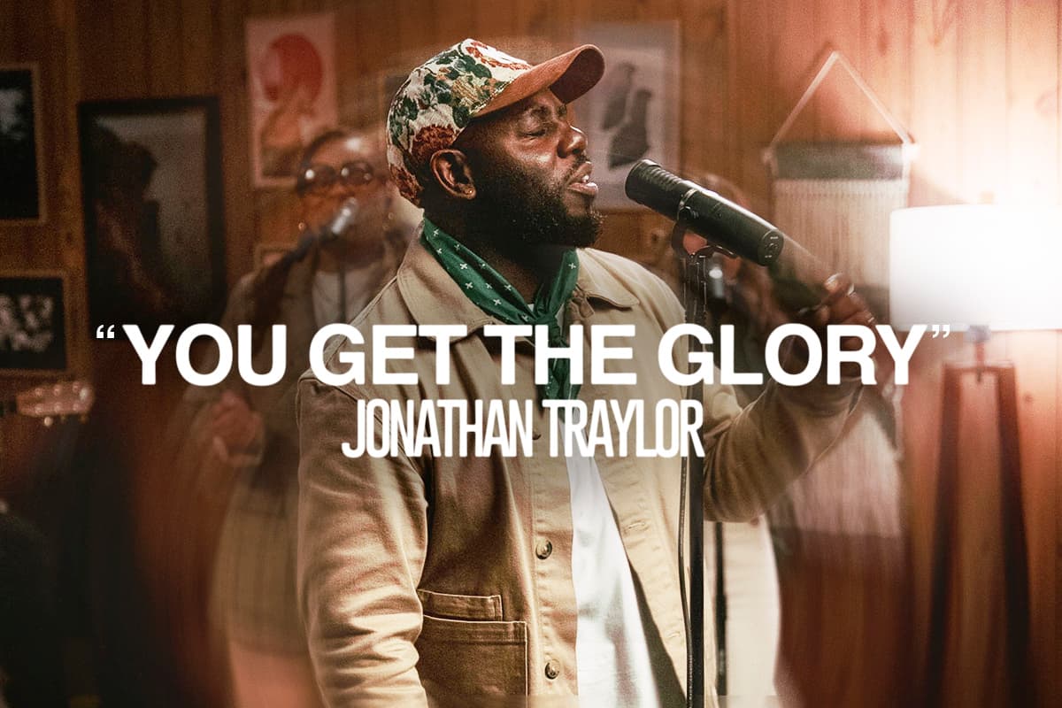 "You Get The Glory" Jonathan Traylor