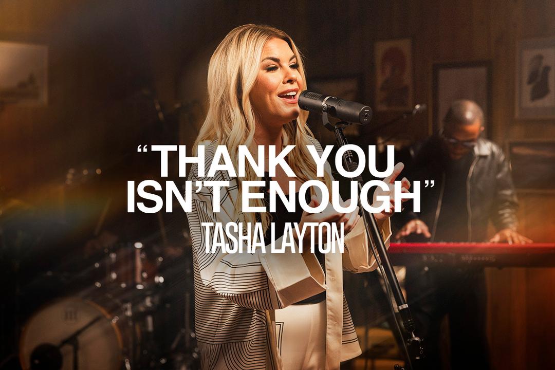 "Thank You Isn't Enough" Tasha Layton