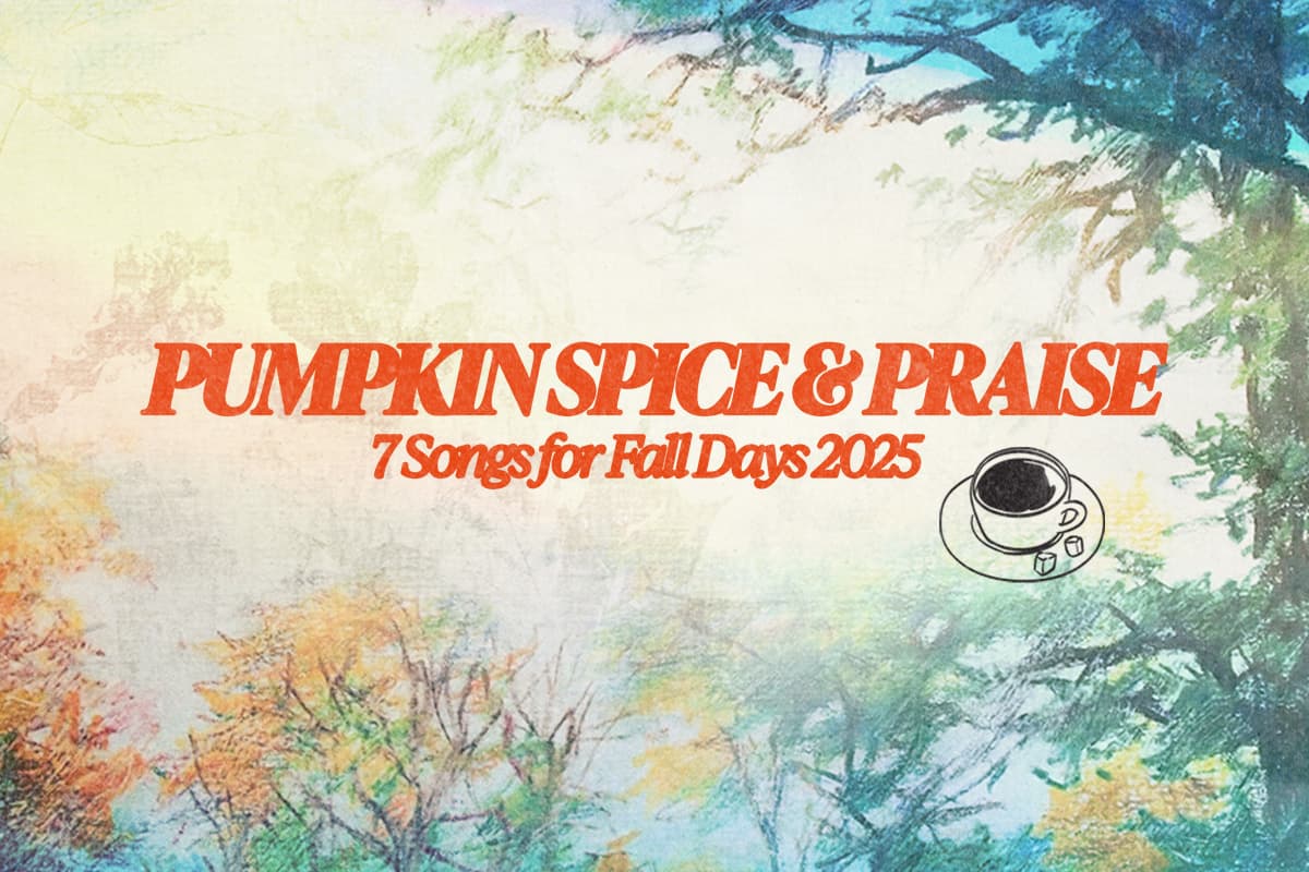 Pumpkin Spice & Praise: 7 Songs for Fall Days 2025