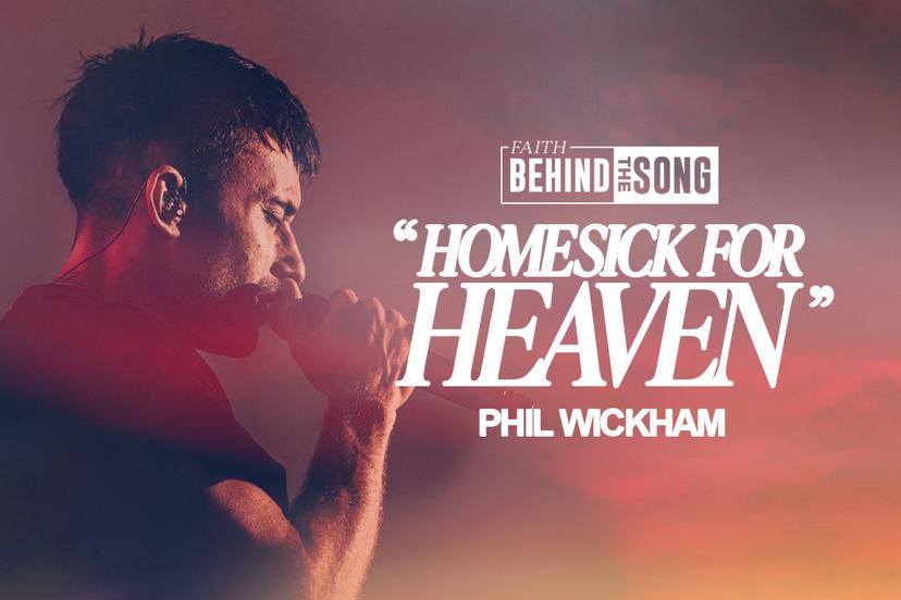 Faith Behind The Song: "Homesick For Heaven" Phil Wickham