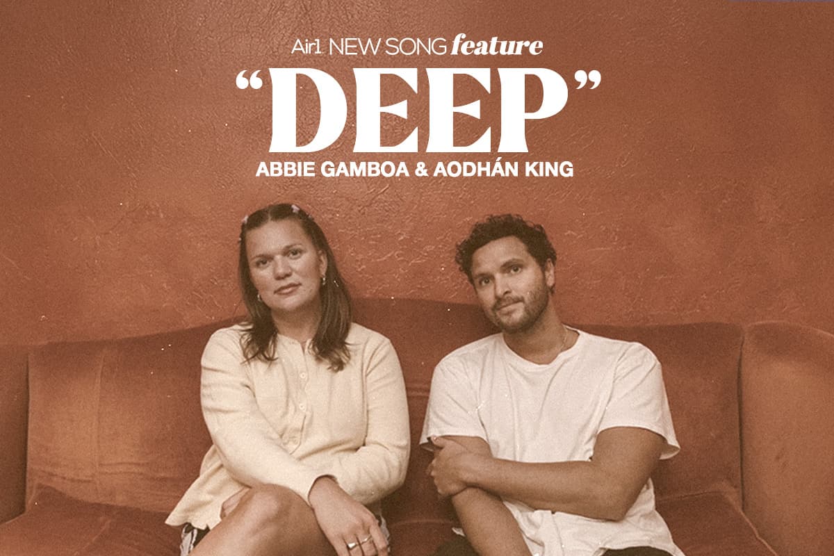 Air1 New Song Feature: "Deep" Abbie Gamboa & Aodhan King