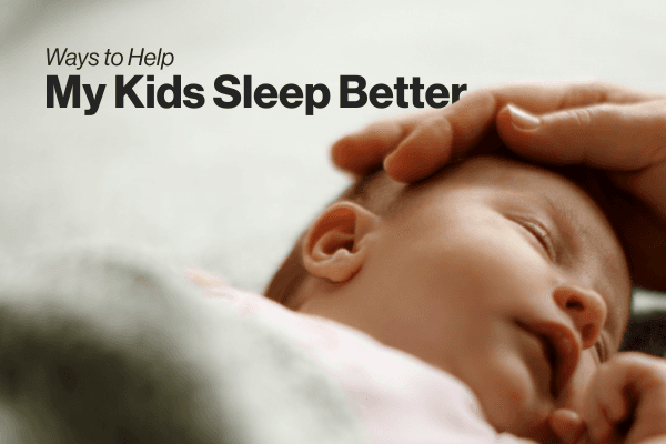 Ways to Help My Kids Sleep Better Image