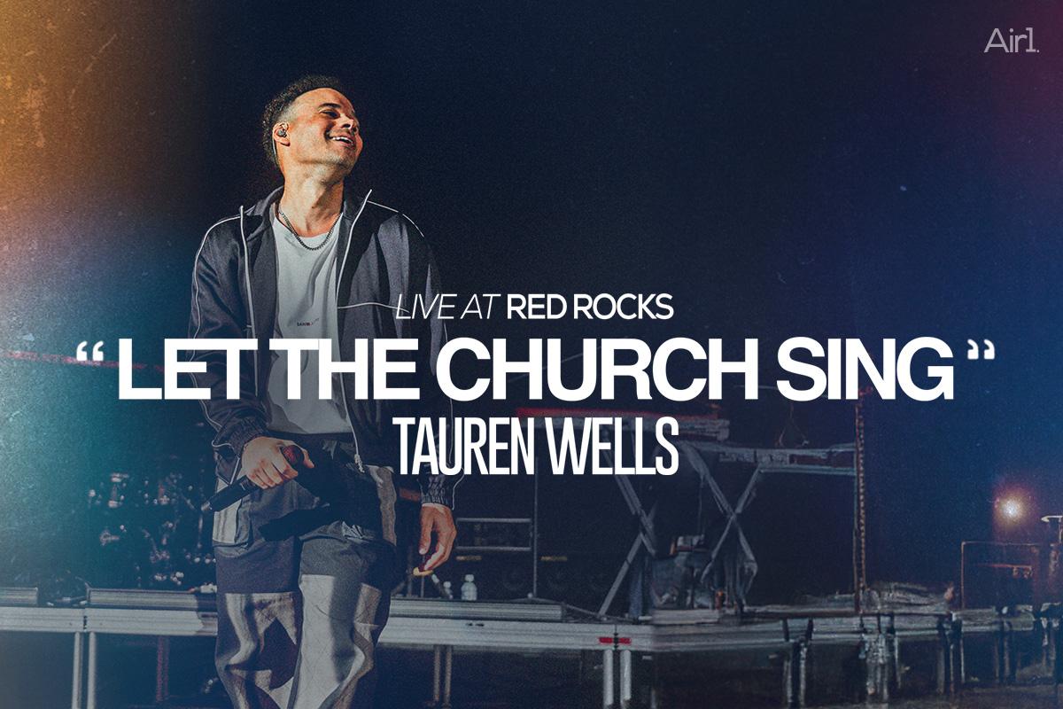 Live at Red Rocks: "Let The Church Sing" Tauren Wells