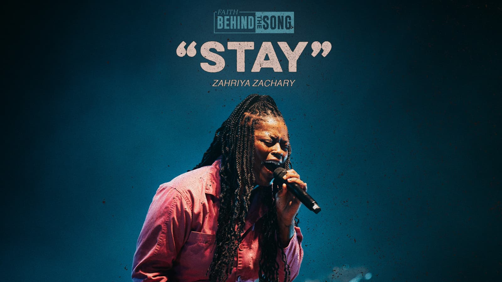 Faith Behind The Song: "Stay" Zahriya Zachary