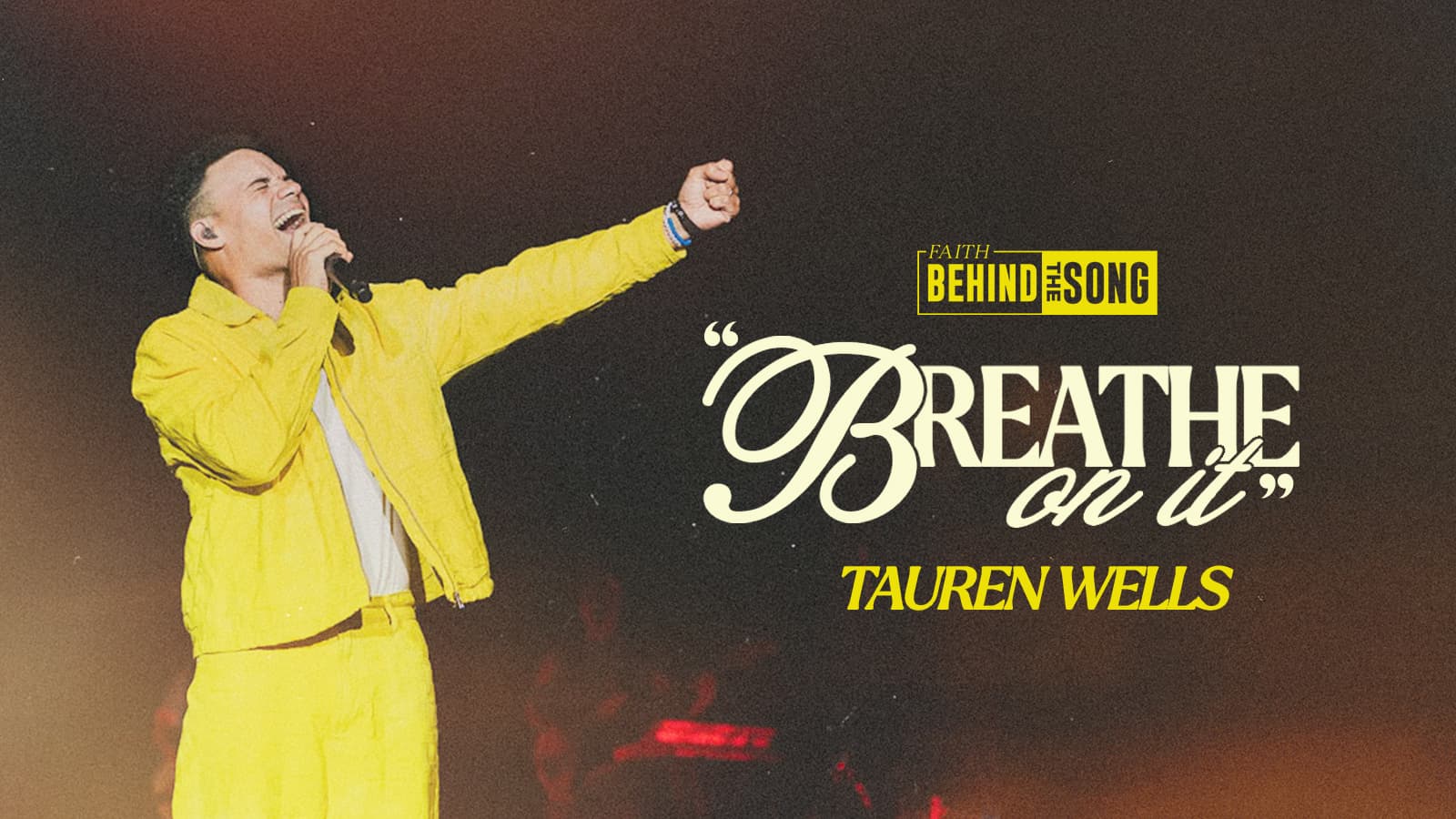 Faith Behind The Song: 'Breathe On It' Tauren Wells