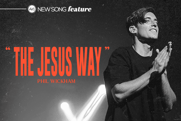 "The Jesus Way" Phil Wickham