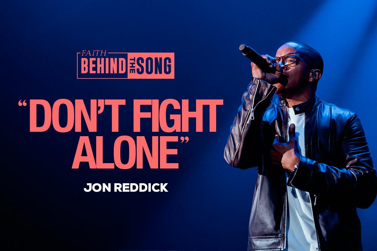 Faith Behind The Song: "Don't Fight Alone" Jon Reddick