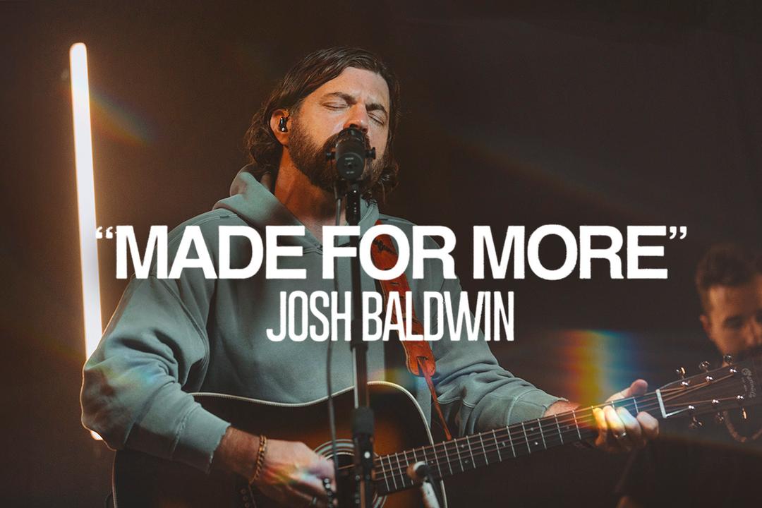 "Made For More" Josh Baldwin