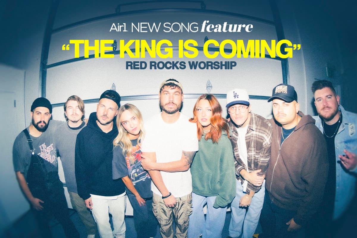 Air1 New Song Feature: "The King is Coming" Red Rocks Worship