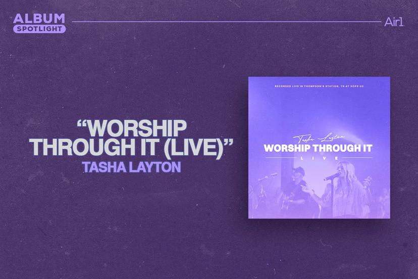 Album Spotlight "Worship Through It (Live)" Tasha Layton