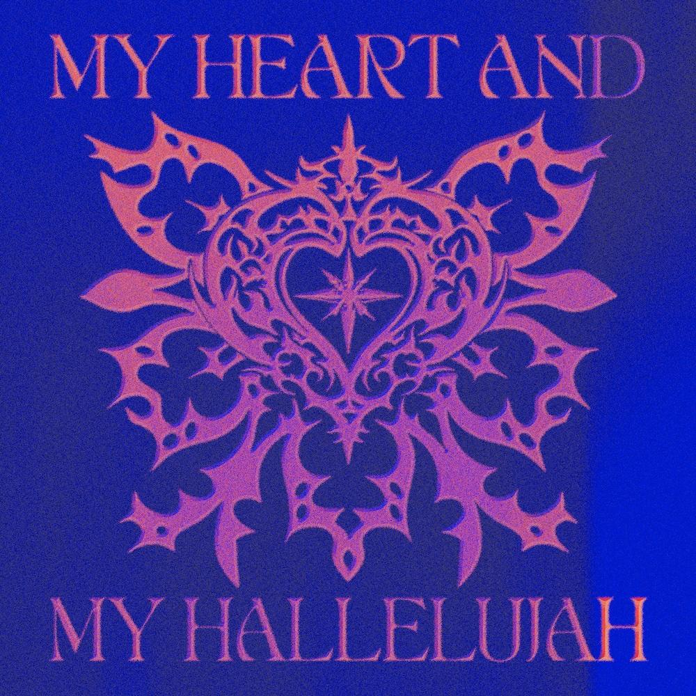 MY HEART AND MY HALLELUJAH