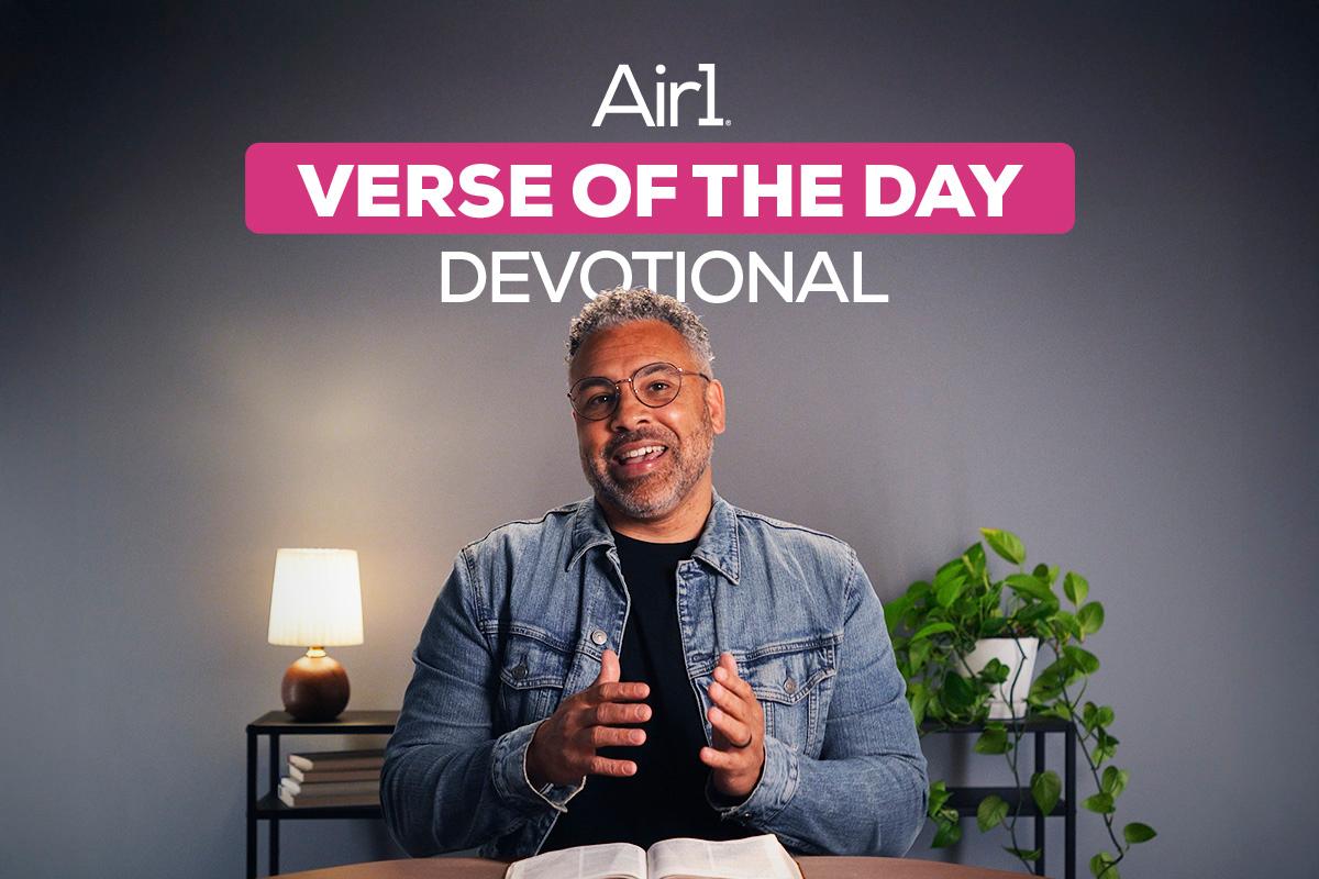 Start your day with Air1 Verse of the Day Devotionals