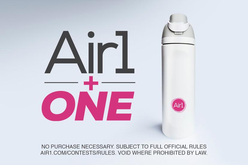 Air1 + One (No Purchase Necessary Subject to Full Official Rules Air1.com/Contests/Rules Void Where Prohibited by Law