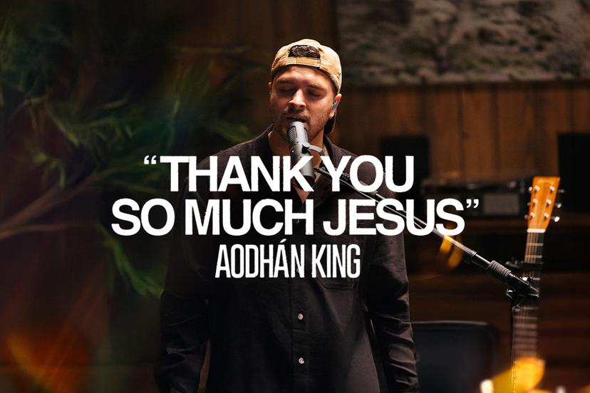 "Thank You So Much Jesus" Aodhán King