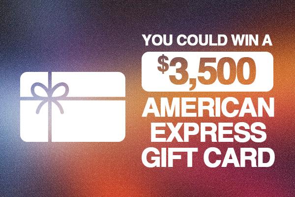 You Could Win A $3,500 American Express Gift Card