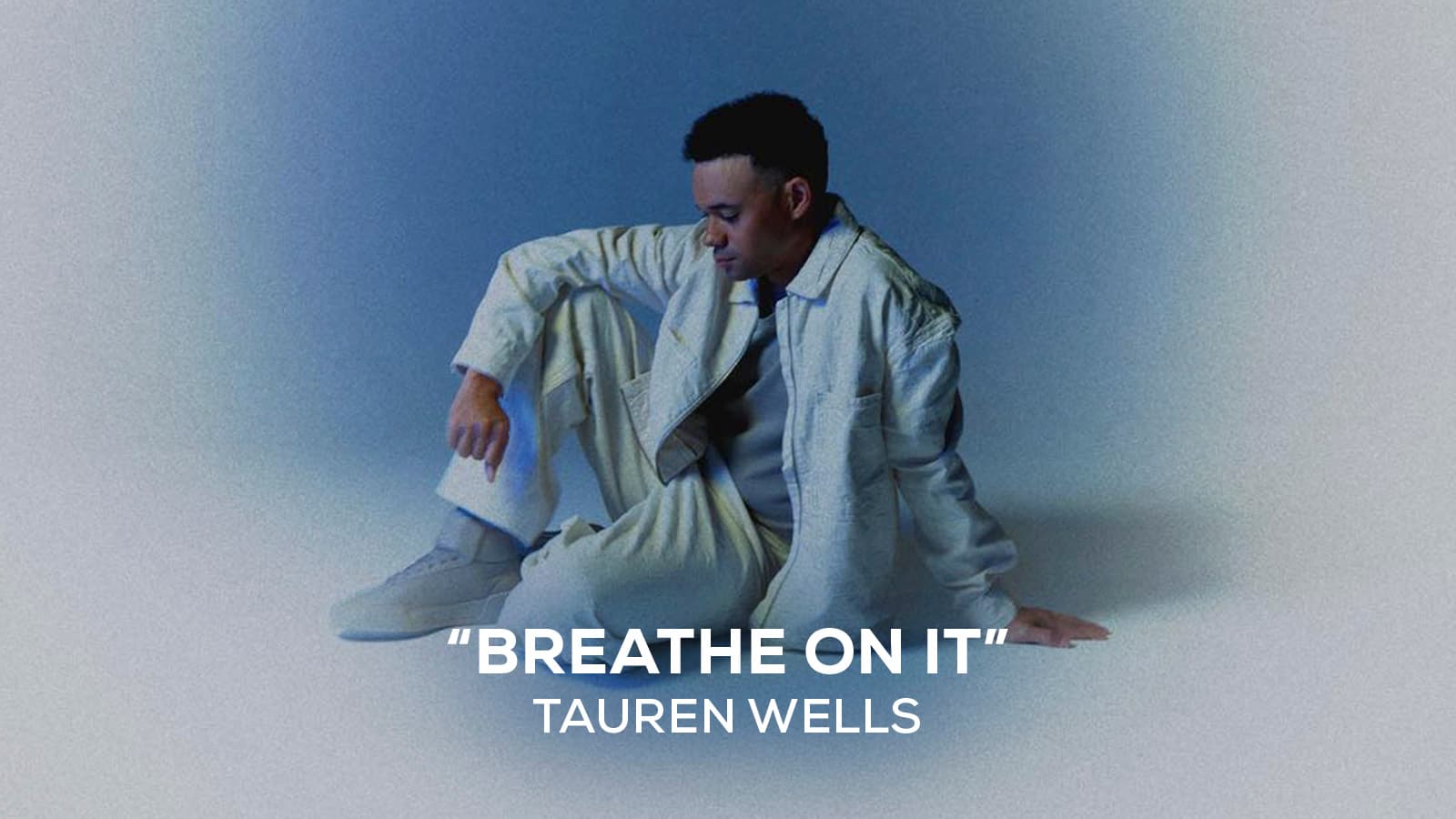 "Breathe On It" Tauren Wells