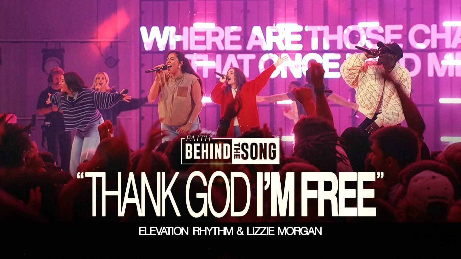 Faith Behind The Song: "Thank God I'm Free" Elevation Rhythm & Lizzie Morgan