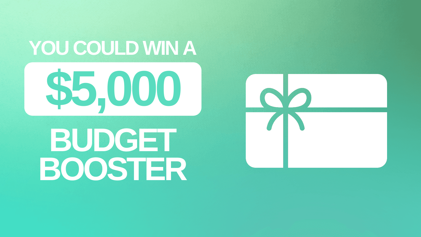 You Could Win A $5,000 Budget Booster