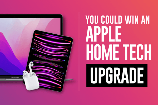 You Could win an Apple Home Tech Upgrade