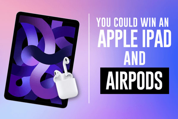 You Could Win an Apple IPad and Airpods