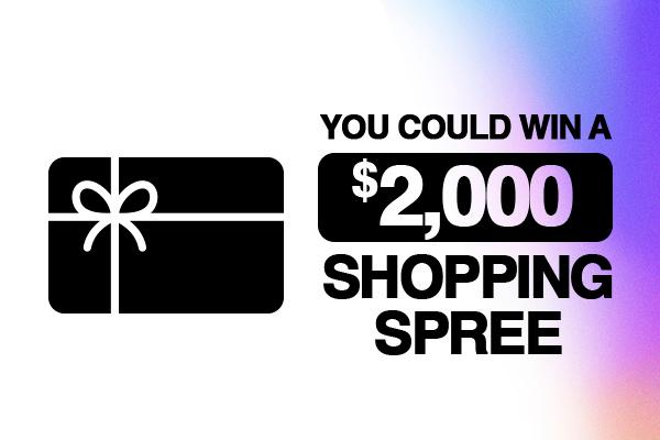 You Could Win a $2,000 Shopping Spree