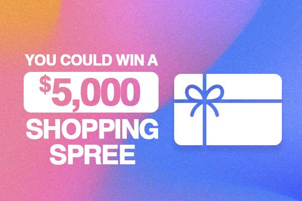 You Could Win A $5,000 Shopping Spree