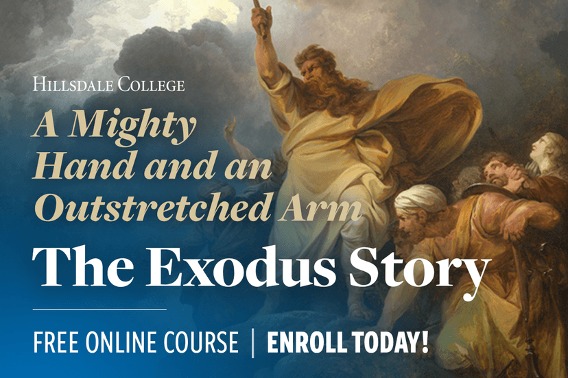 Hillsdale College - A Mighty Hand and an Outstretched Arm - The Exodus Story - Free Online Course - Enroll Today